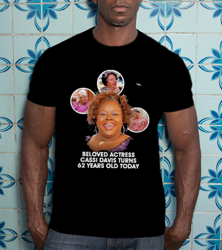 Beloved Actress Cassi Davis Turns 62 Years Old Today T-Shirt