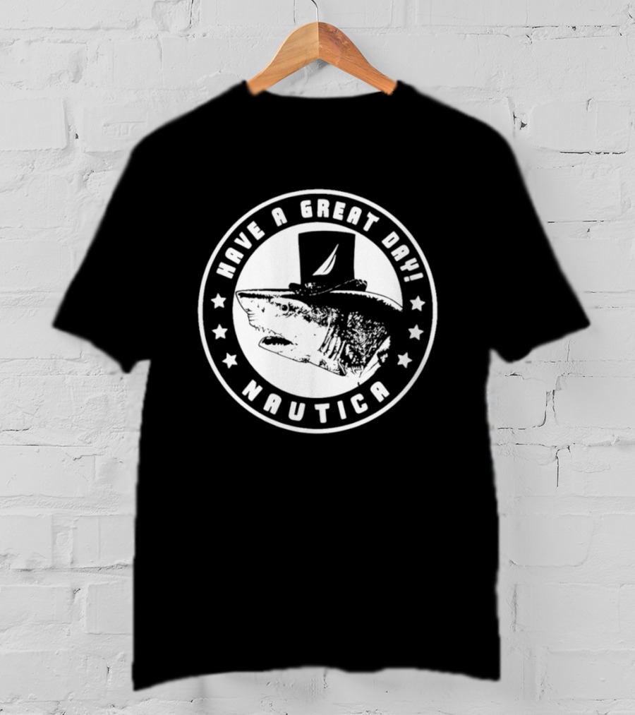 Have A Great Day Nautica Shark Top Hat T-Shirt