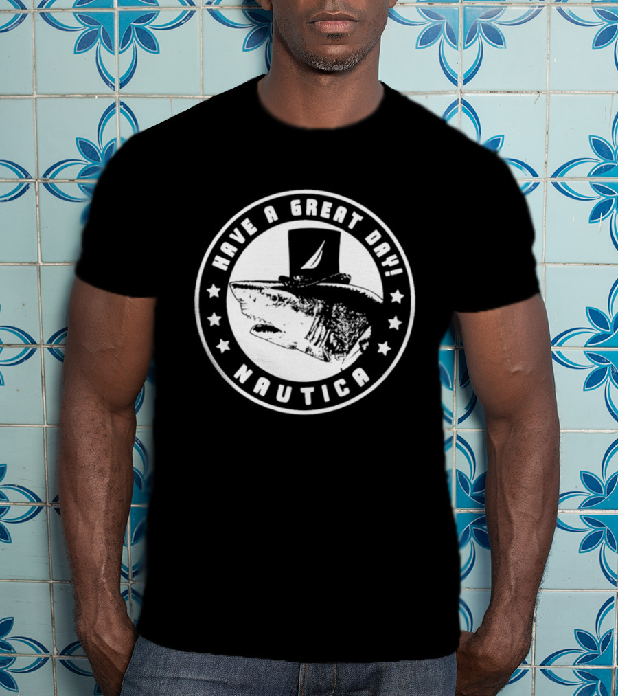 Have A Great Day Nautica Shark Top Hat T-Shirt