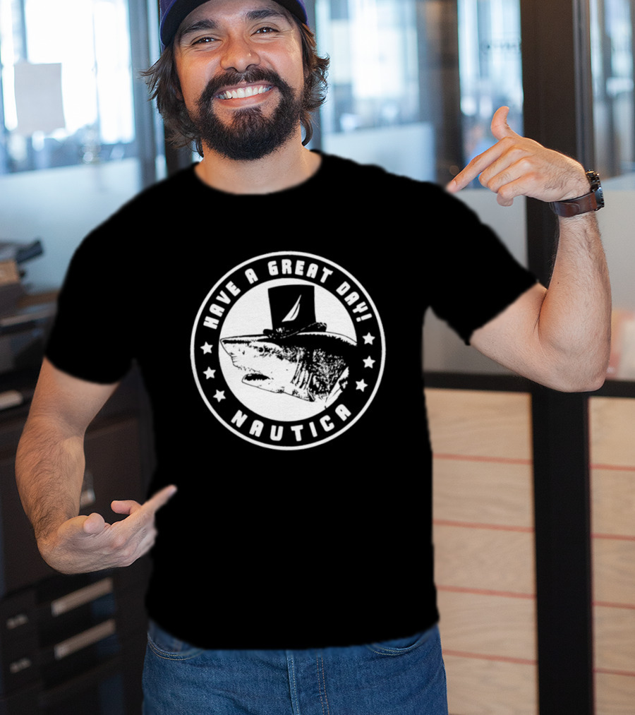 Have A Great Day Nautica Shark Top Hat T-Shirt
