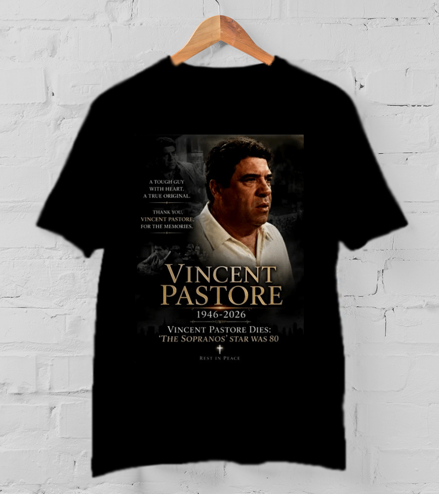 Vincent Pastore 1946 2026 The Sopranos Star A Tough Guy With Heart T-Shirt