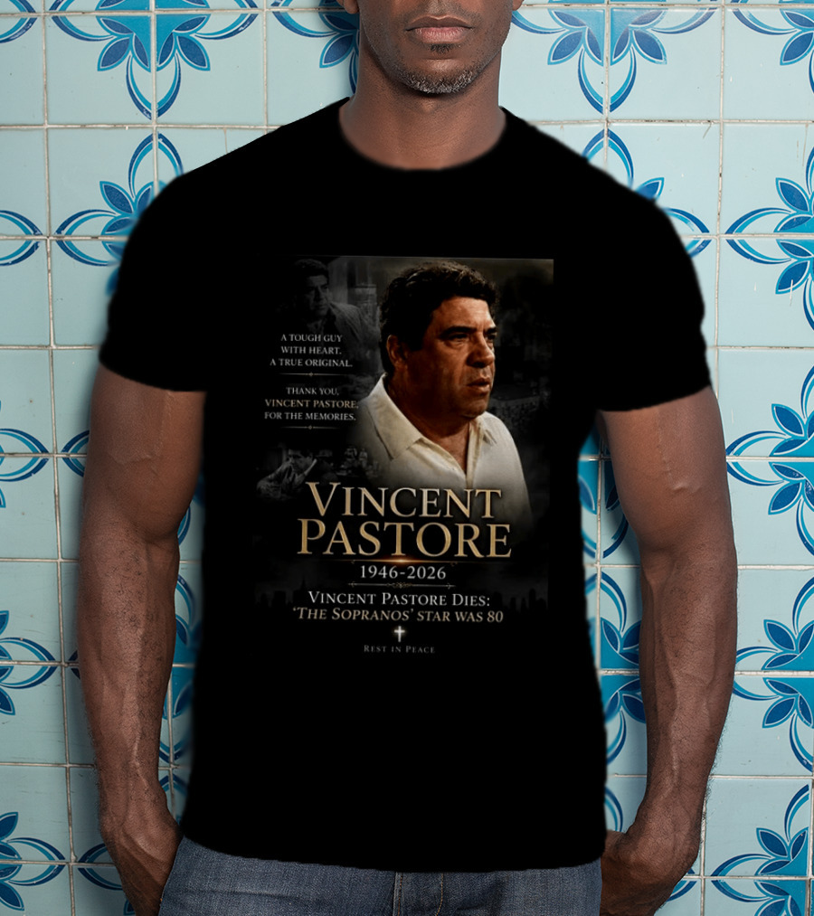 Vincent Pastore 1946 2026 The Sopranos Star A Tough Guy With Heart T-Shirt