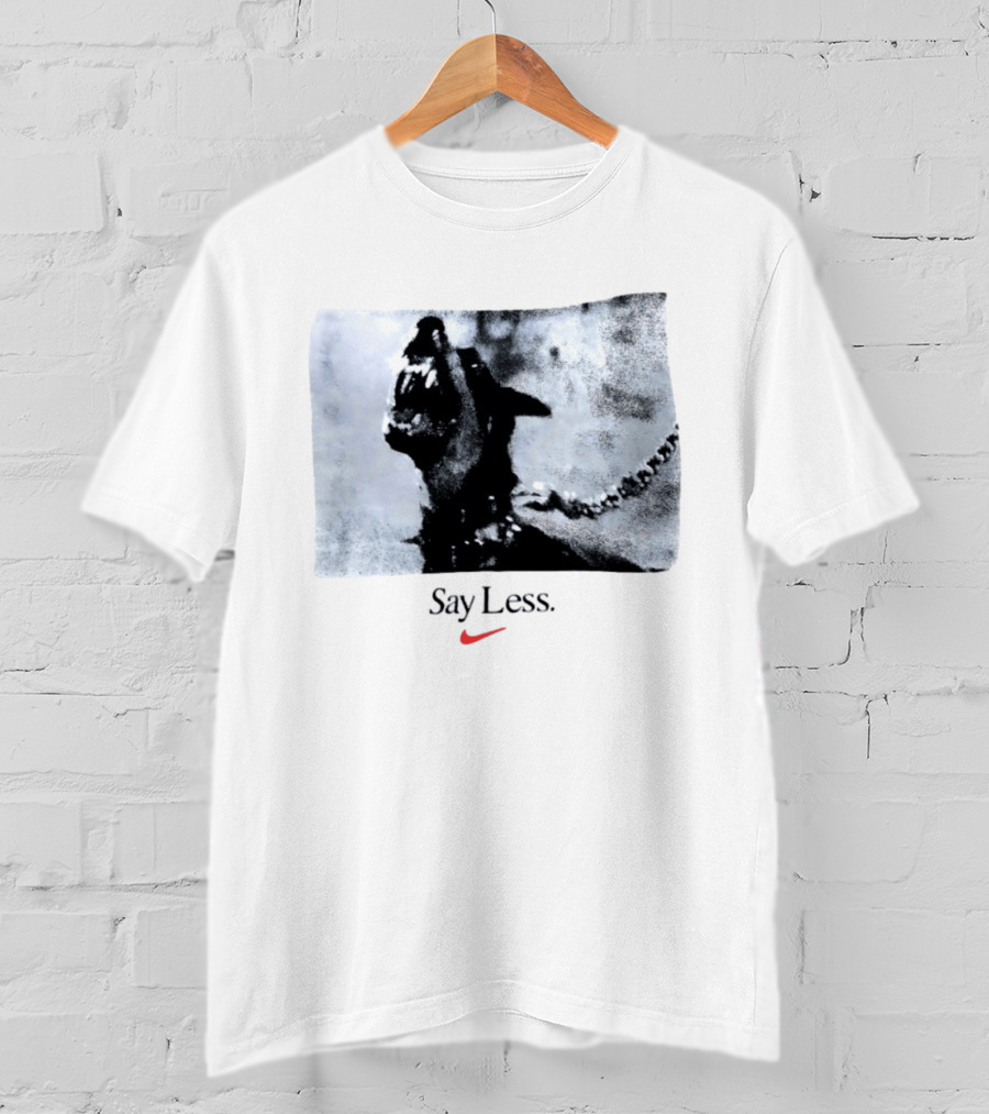 Say Less Dog With Chain Nike T-Shirt