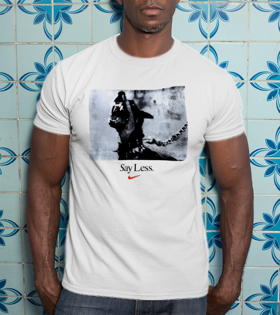 Say Less Dog With Chain Nike T-Shirt