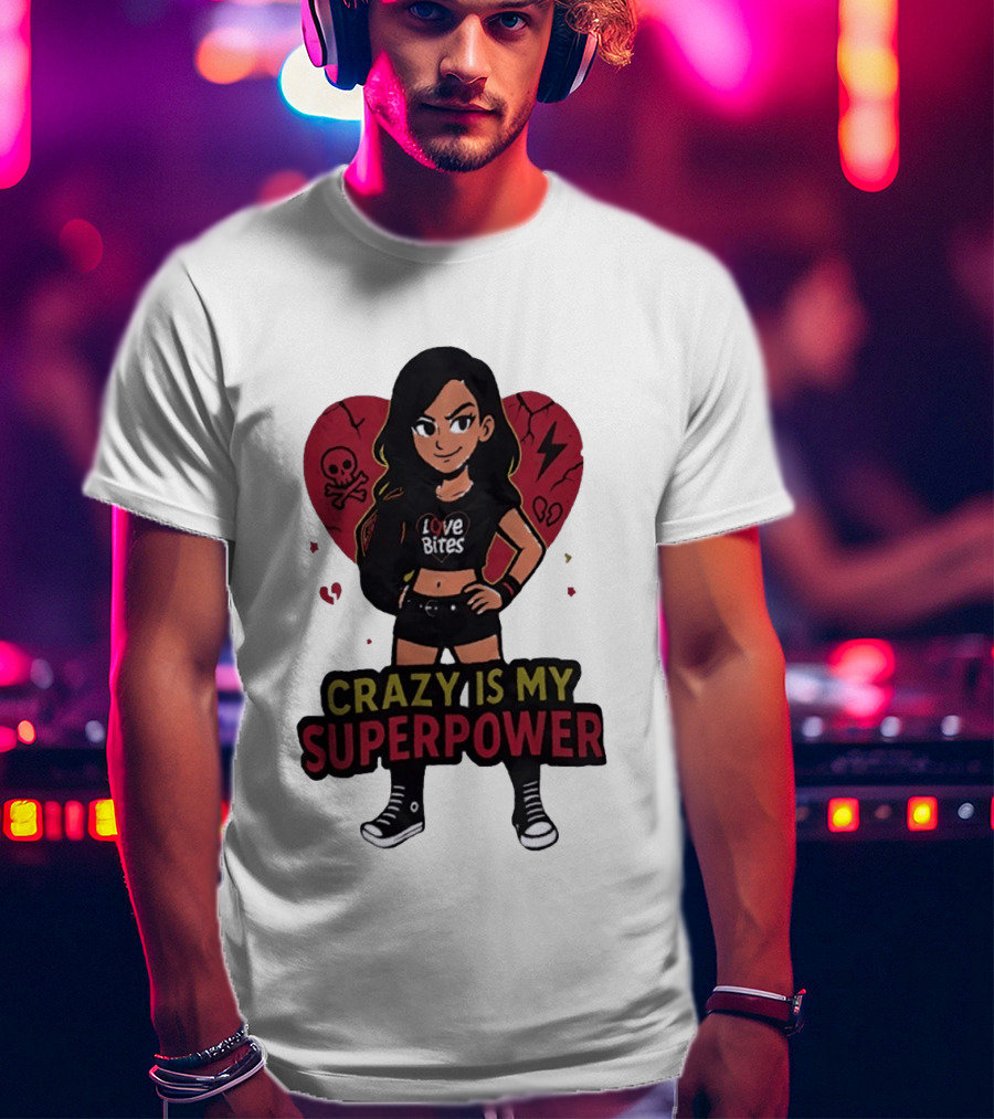 Love Bites Crazy Is My Superpower Cartoon Rock Girl Skull Heart T-Shirt