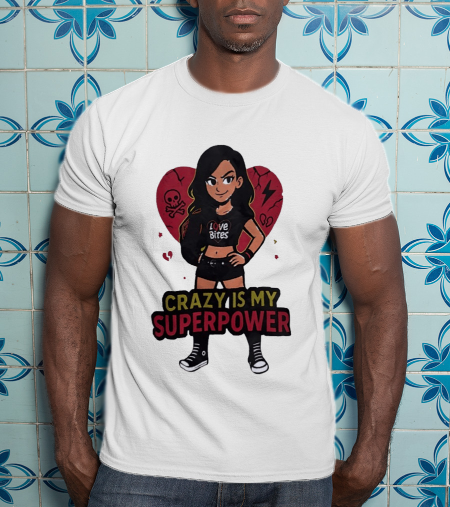 Love Bites Crazy Is My Superpower Cartoon Rock Girl Skull Heart T-Shirt