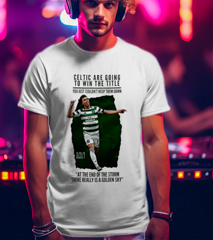 Celtic Are Going To Win The Title Matt O'Riley Celtic 3 Hearts 1 16 05 26 Golden Sky T-Shirt
