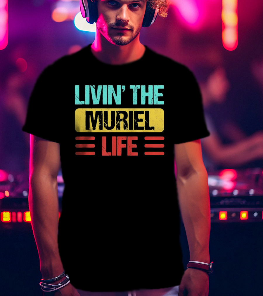 Livin' The Muriel Life Distressed Personalized Name T-Shirt