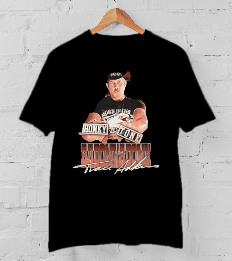 Trace Adkins Honky Tonk Badonkadonk Born In The Country Music T-Shirt