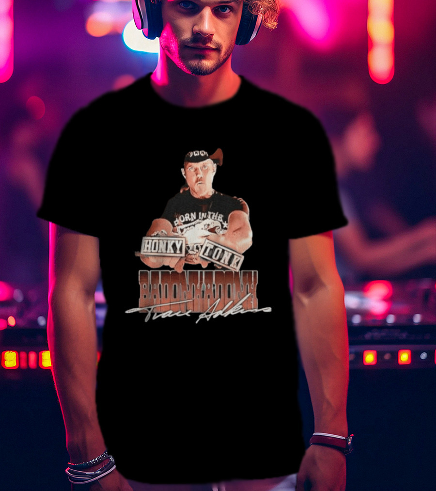Trace Adkins Honky Tonk Badonkadonk Born In The Country Music T-Shirt