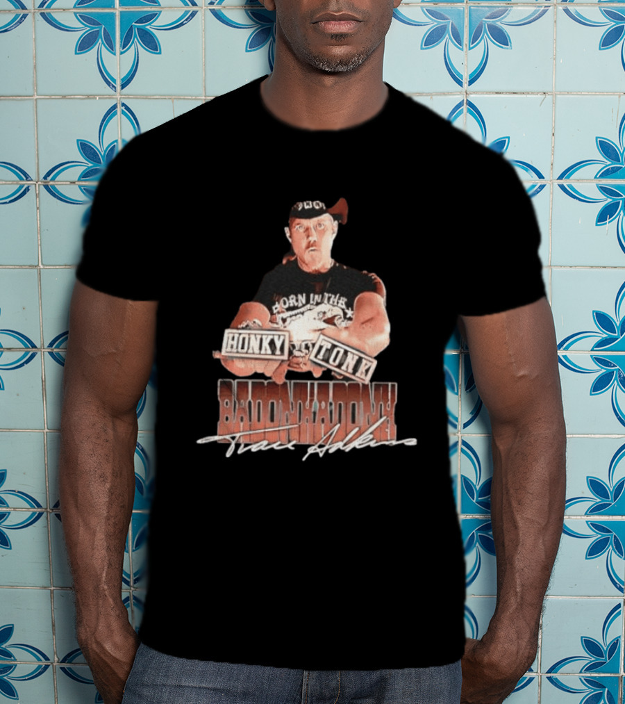 Trace Adkins Honky Tonk Badonkadonk Born In The Country Music T-Shirt