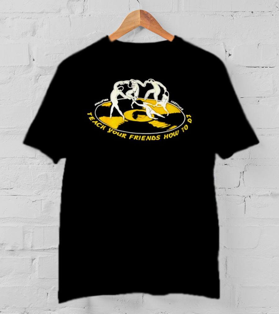 Matisse Dance Marina Bay Institute Teach Your Friends How To DJ T-Shirt