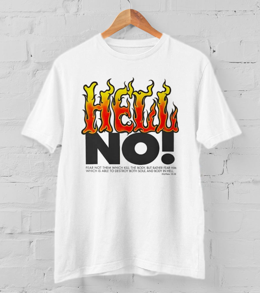 Hell No! Fear Not Them Which Kill The Body Matthew 10:28 T-Shirt