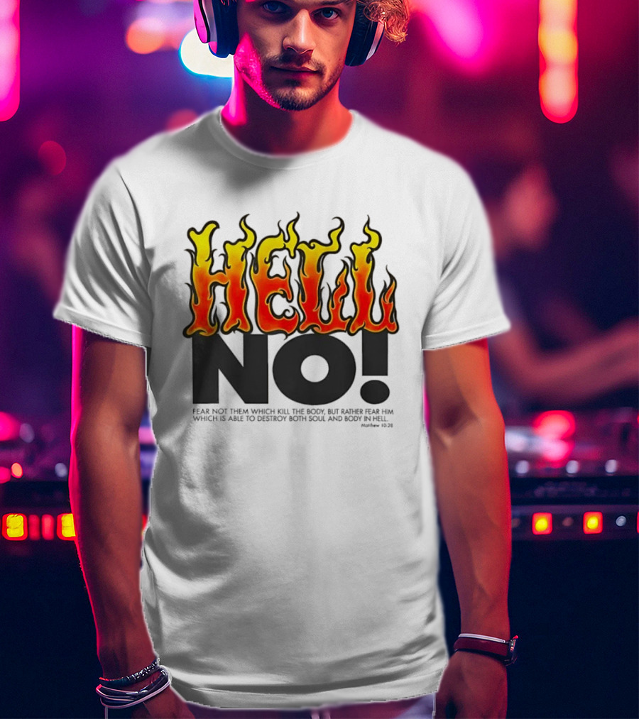 Hell No! Fear Not Them Which Kill The Body Matthew 10:28 T-Shirt