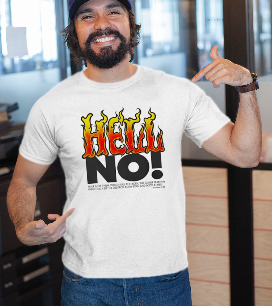 Hell No! Fear Not Them Which Kill The Body Matthew 10:28 T-Shirt