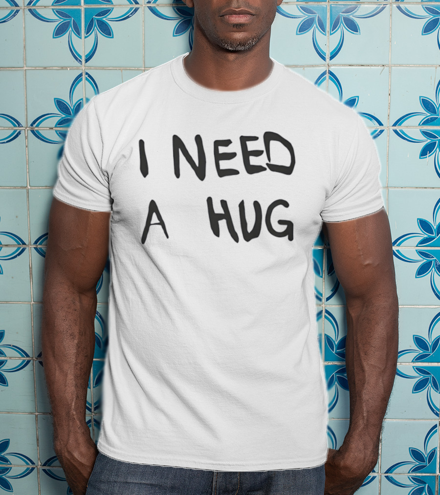 I Need A Hug Cuddle Comfort Affection Mental Health T-Shirt