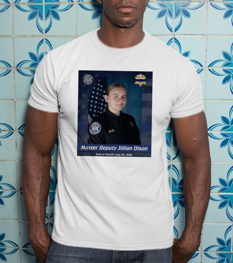 Master Deputy Jillian Olson End Of July 30 2026 Police T-Shirt