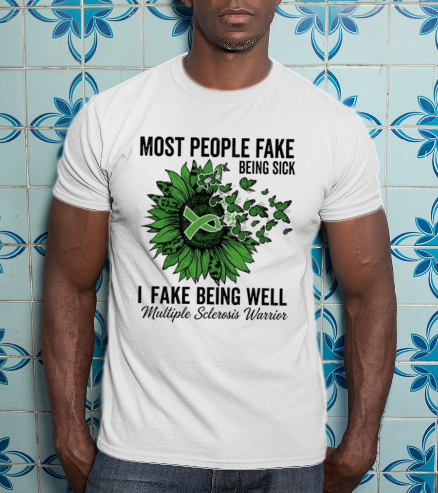 Most People Fake Being Sick I Fake Being Well T-Shirt