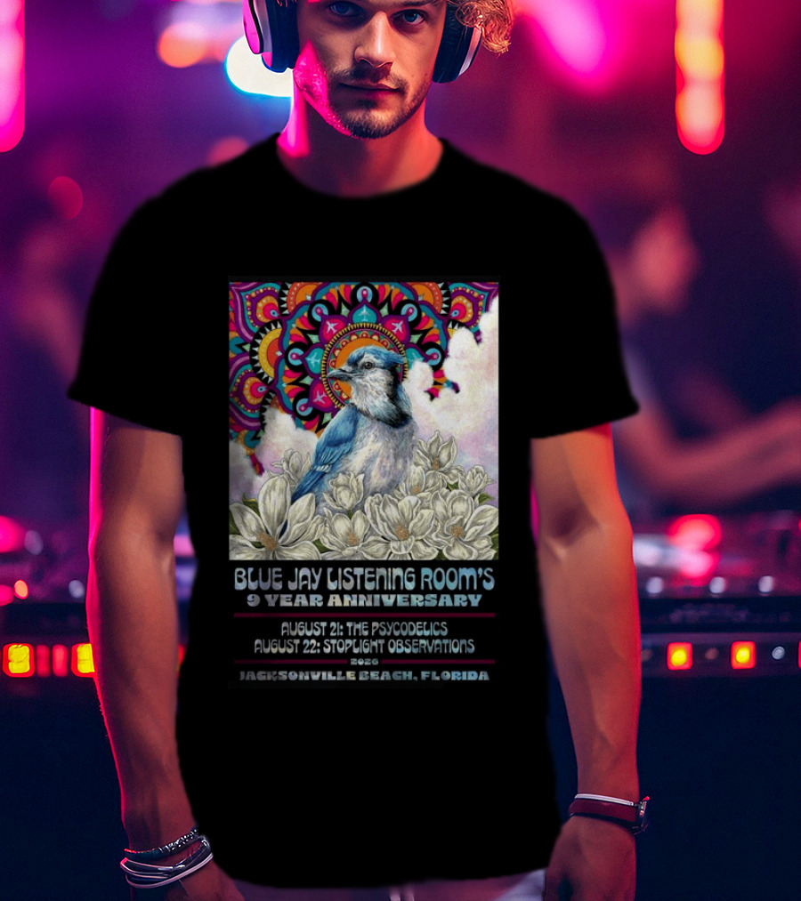Blue Jay Listening Room's 9 Year Anniversary August 21 The Psycodelics August 22 Stoplight Observations 2026 Jacksonville Beach Florida T-Shirt