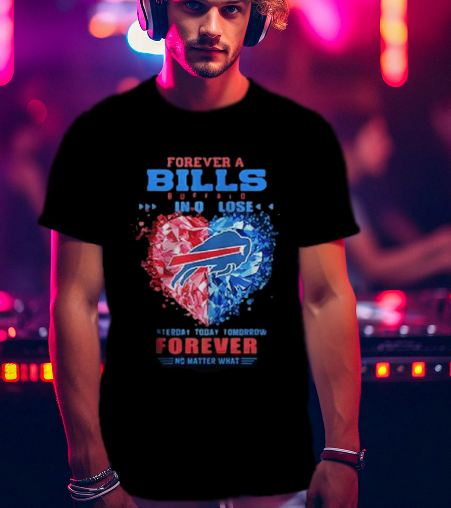 Buffalo Bills Forever No Matter What Heart Diamond Team Spirit T-Shirt
