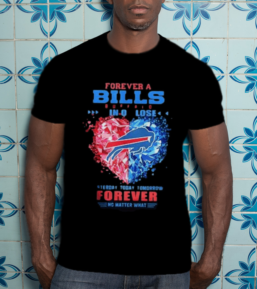 Buffalo Bills Forever No Matter What Heart Diamond Team Spirit T-Shirt