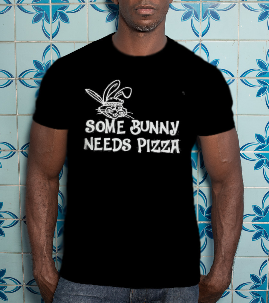 Easter Some Bunny Needs Pizza Funny Rabbit And Food Lovers T-Shirt