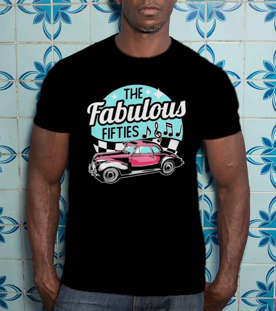 The Fabulous Fifties Car 1950s Rock And Roll Music Notes T-Shirt
