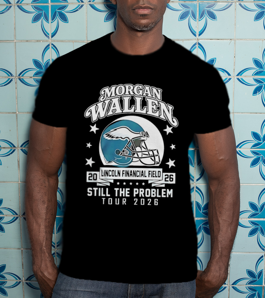 Morgan Wallen Still The Problem Tour 2026 Lincoln Financial Field Philadelphia Eagles T-Shirt