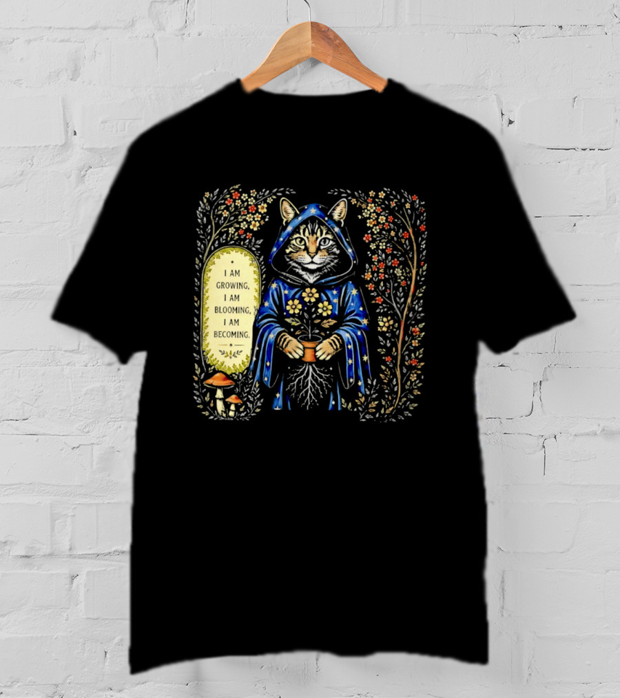 I Am Growing I Am Blooming I Am Becoming Wizard Cat Enchanted Blooms Nature Magic T-Shirt