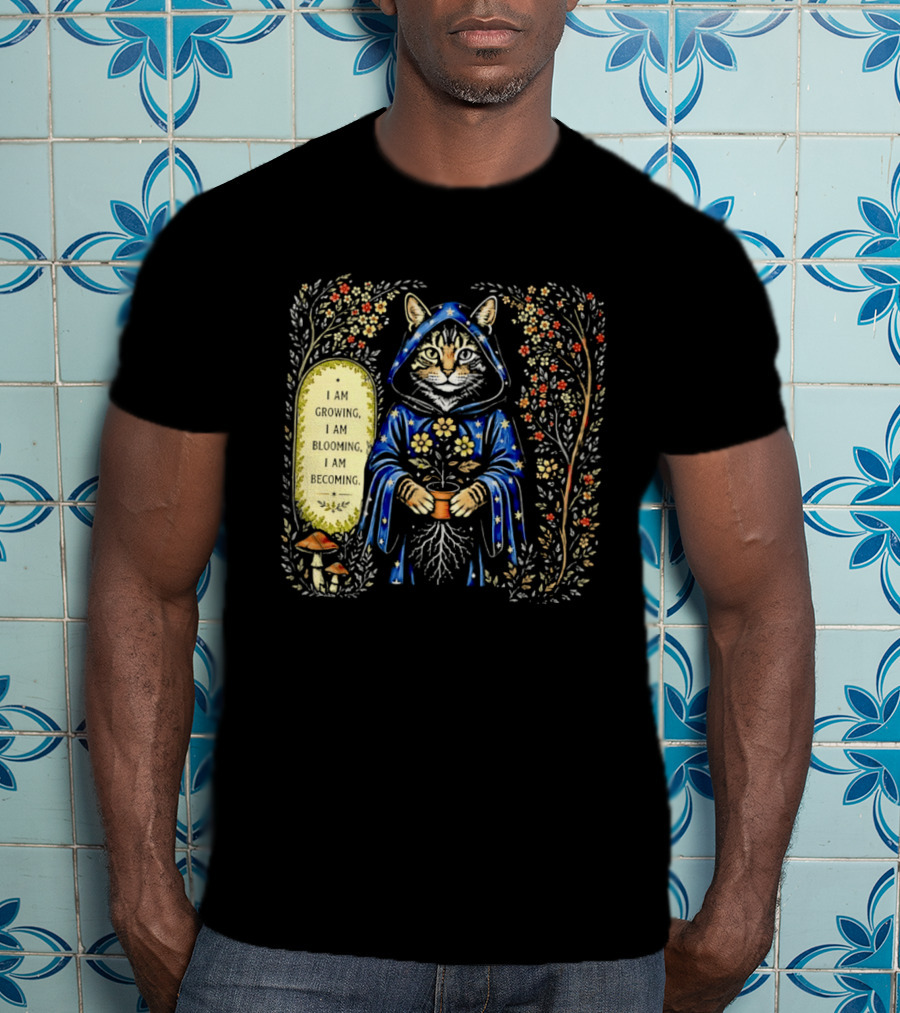I Am Growing I Am Blooming I Am Becoming Wizard Cat Enchanted Blooms Nature Magic T-Shirt