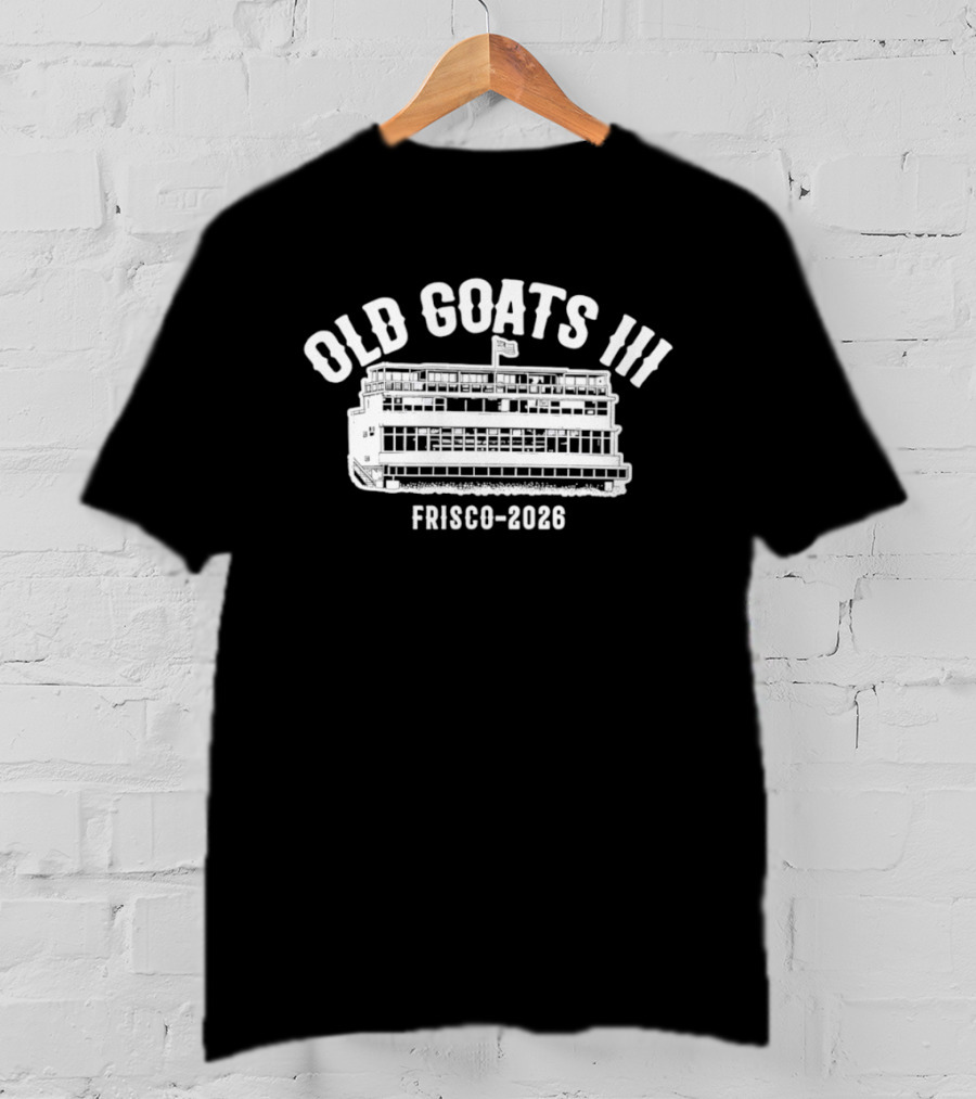Old Goats III Frisco 2026 Boat Ferry T-Shirt