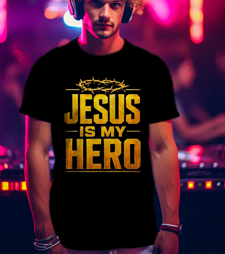 Jesus Is My Hero Crown Of Thorns Christian Faith T-Shirt