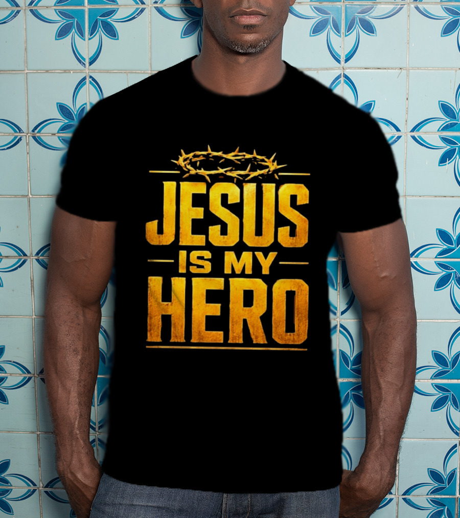 Jesus Is My Hero Crown Of Thorns Christian Faith T-Shirt