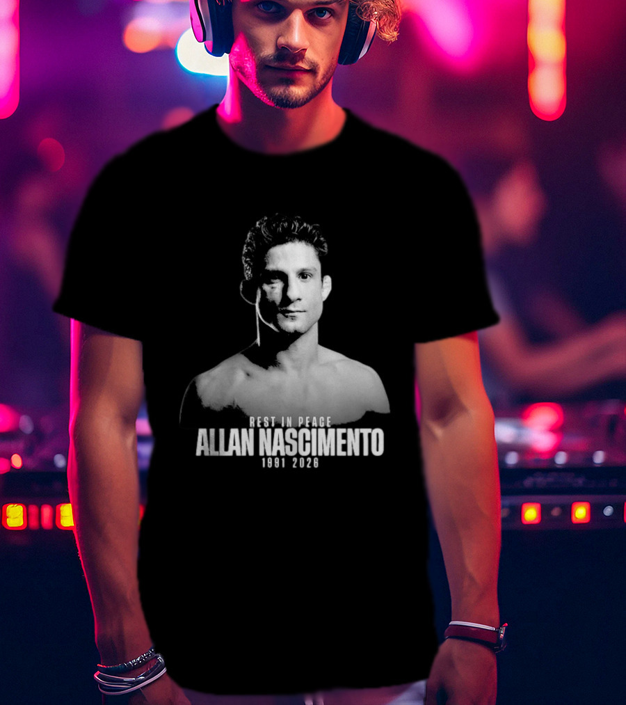 Rest In Peace Allan Nascimento 1991 2026 Memorial T-Shirt