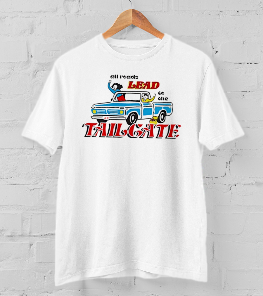 All Roads Lead To The Tailgate T-Shirt