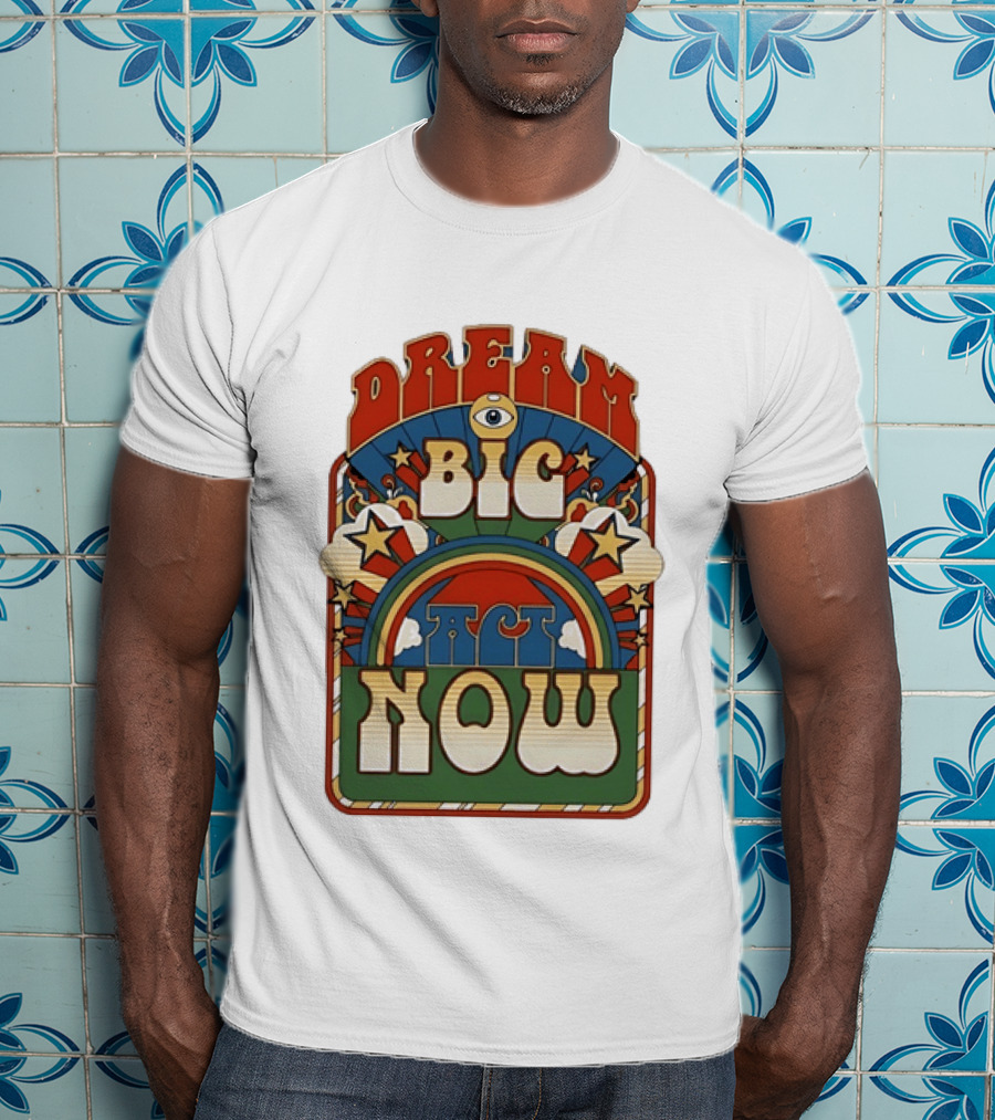 Dream Big Act Now Retro Rainbow Stars Motivational T-Shirt