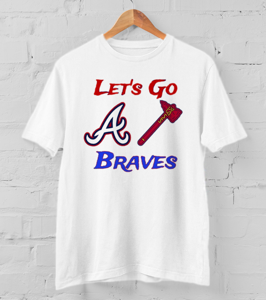 Let's Go Atlanta Braves Baseball A Tomahawk Fan Gear T-Shirt
