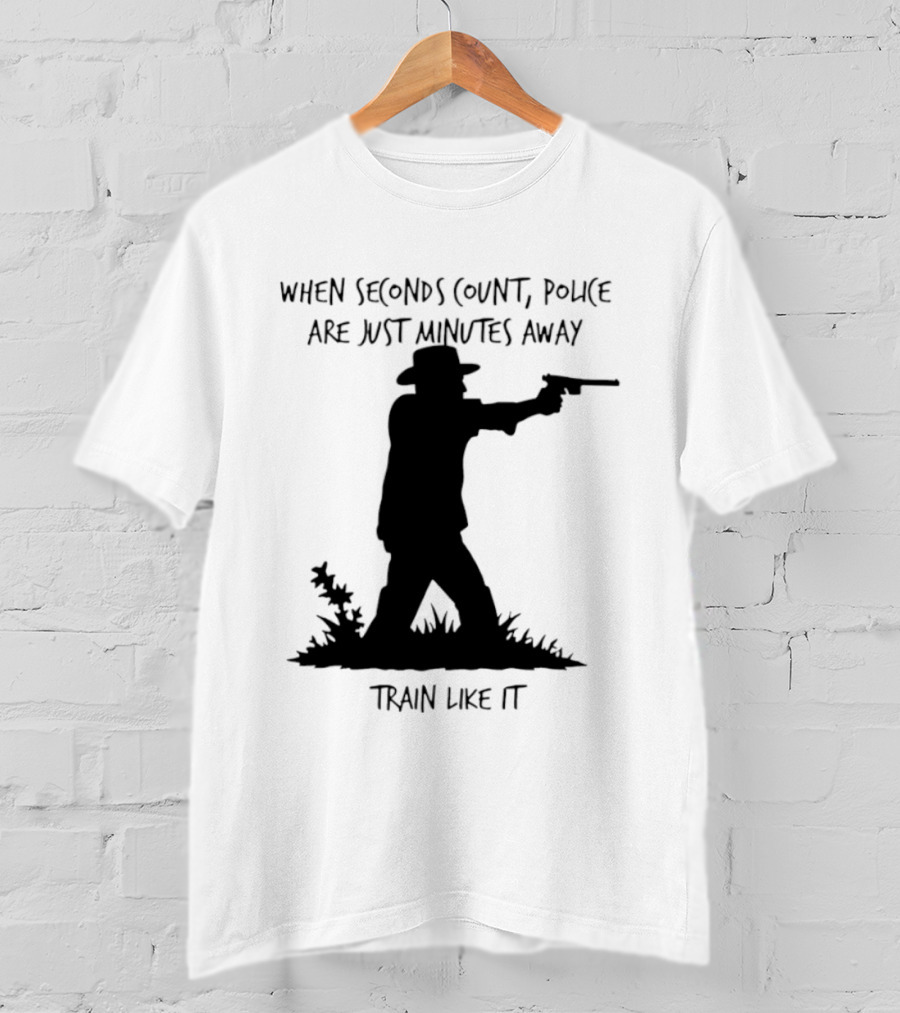 When Seconds Count Police Are Just Minutes Away Train Like It Silhouette Gunman In Grass T-Shirt