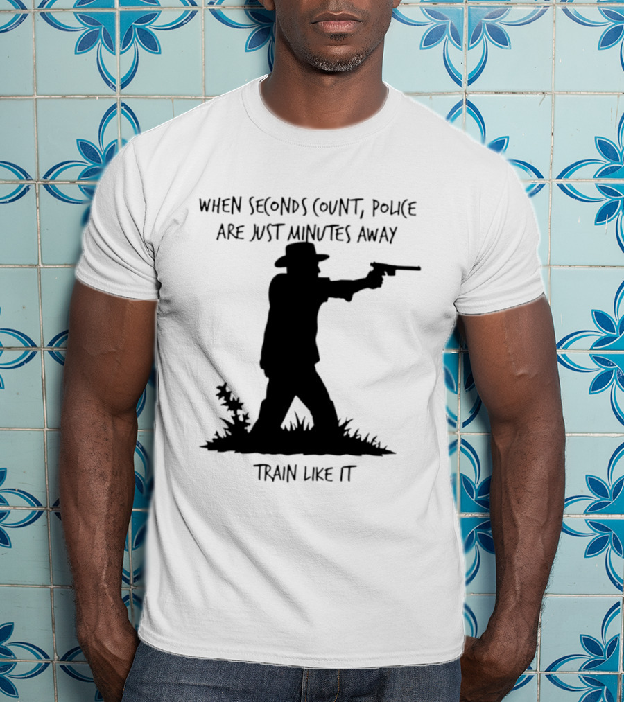 When Seconds Count Police Are Just Minutes Away Train Like It Silhouette Gunman In Grass T-Shirt