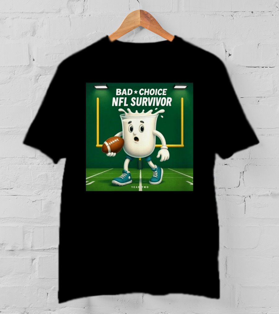 Bad Choice NFL Survivor Year Two Football Milk T-Shirt