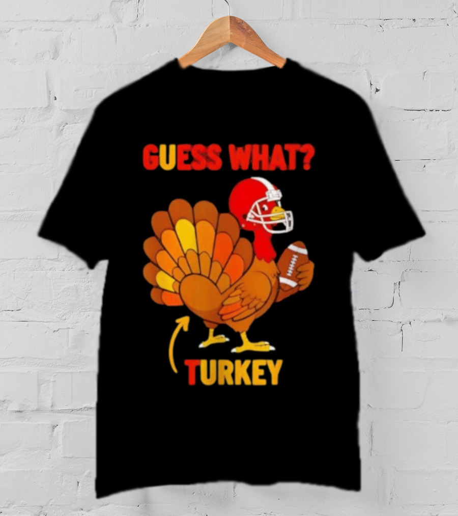 Guess What Turkey Thanksgiving Football Humor T-Shirt