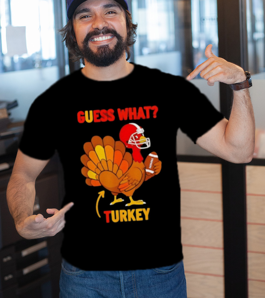 Guess What Turkey Thanksgiving Football Humor T-Shirt