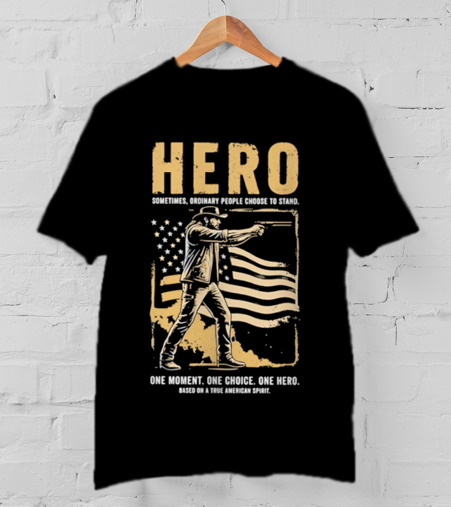 Hero Sometimes Ordinary People Choose To Stand American Flag Heroic Moment T-Shirt