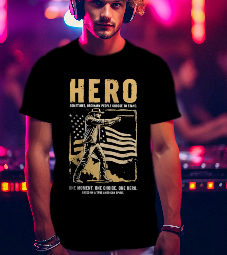Hero Sometimes Ordinary People Choose To Stand American Flag Heroic Moment T-Shirt