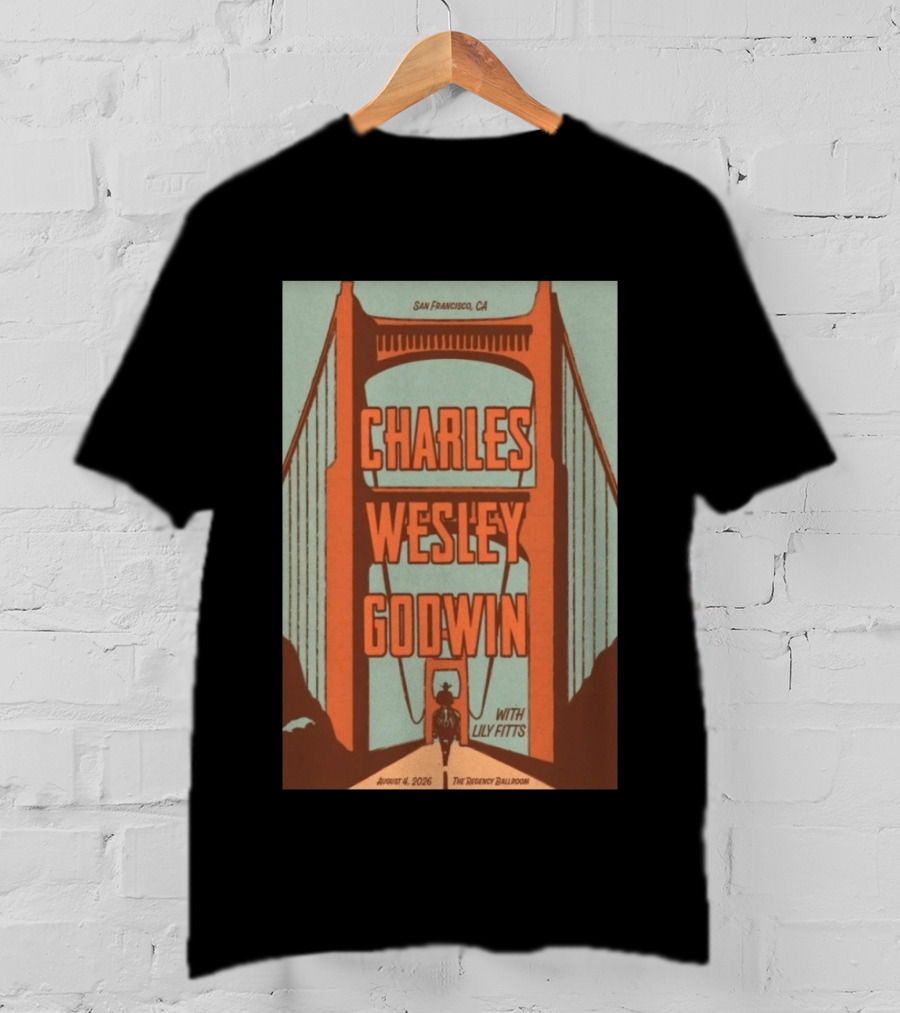 Charles Wesley Godwin August 4 2026 Regency Ballroom San Francisco Event With Lily Fitts T-Shirt