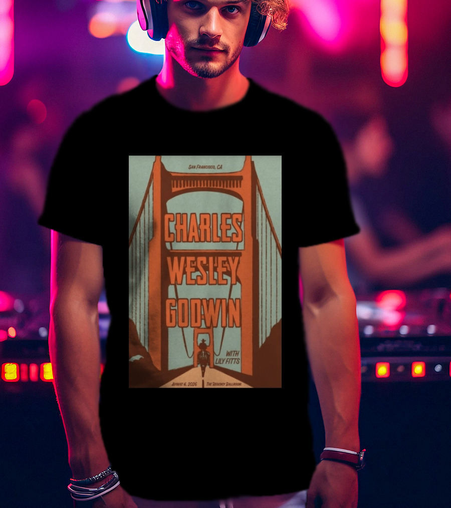 Charles Wesley Godwin August 4 2026 Regency Ballroom San Francisco Event With Lily Fitts T-Shirt