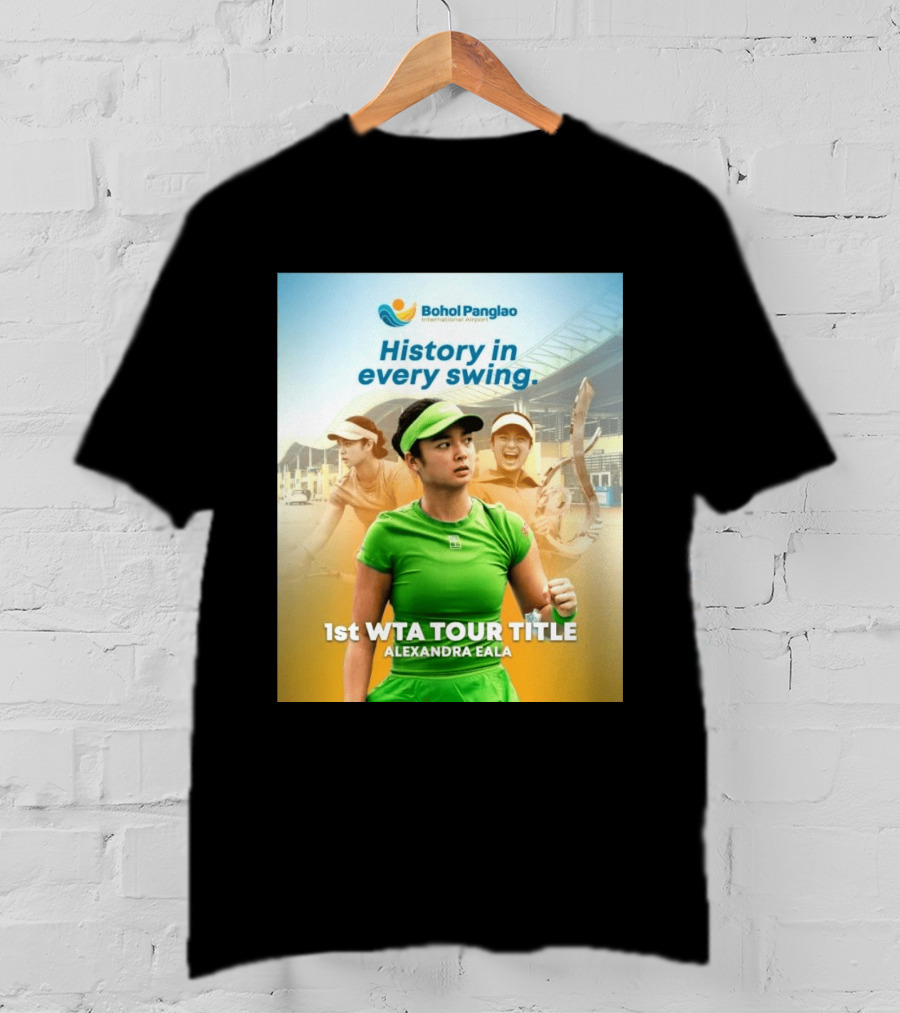 Bohol Panglao International Airport History In Every Swing 1st WTA Tour Title Alexandra Eala T-Shirt