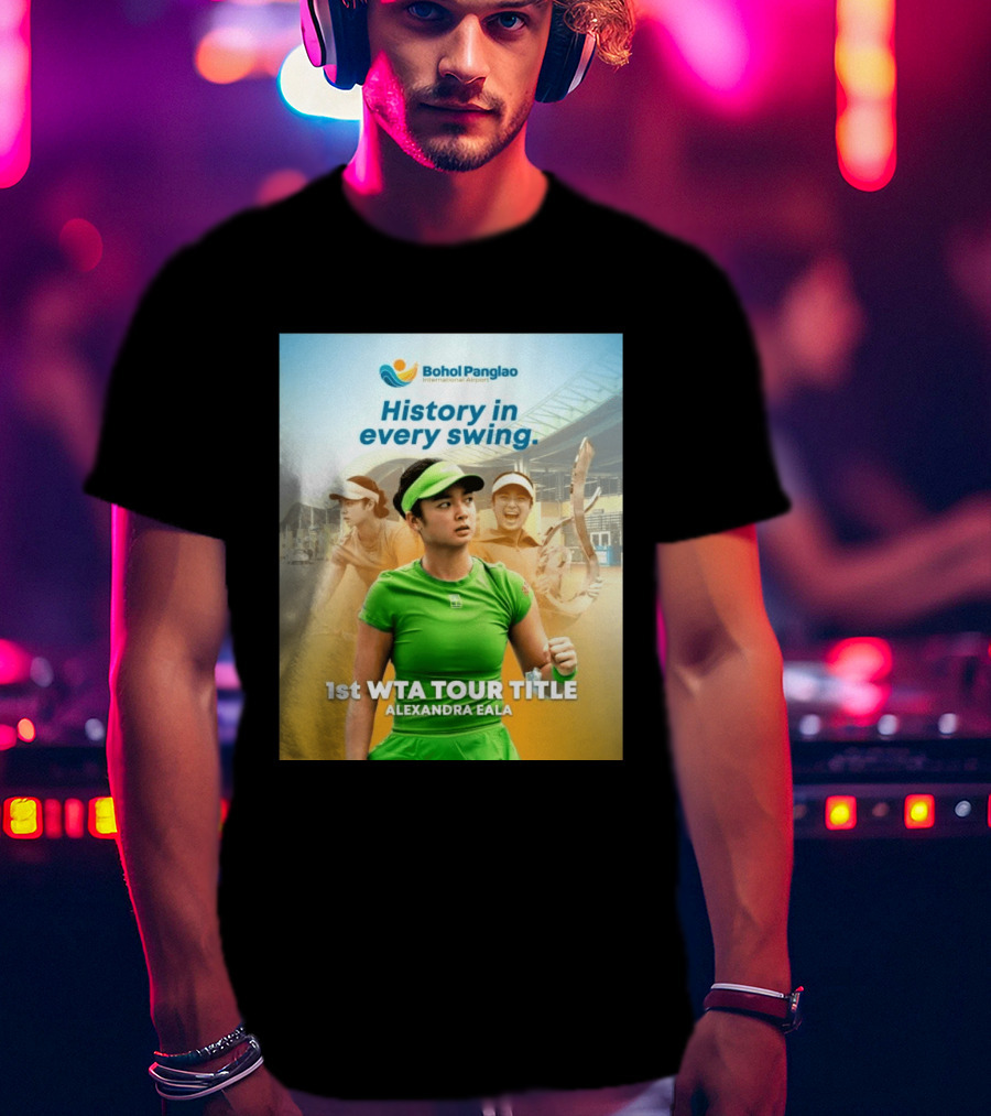 Bohol Panglao International Airport History In Every Swing 1st WTA Tour Title Alexandra Eala T-Shirt