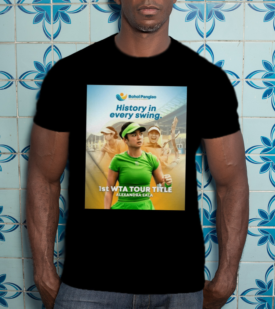 Bohol Panglao International Airport History In Every Swing 1st WTA Tour Title Alexandra Eala T-Shirt