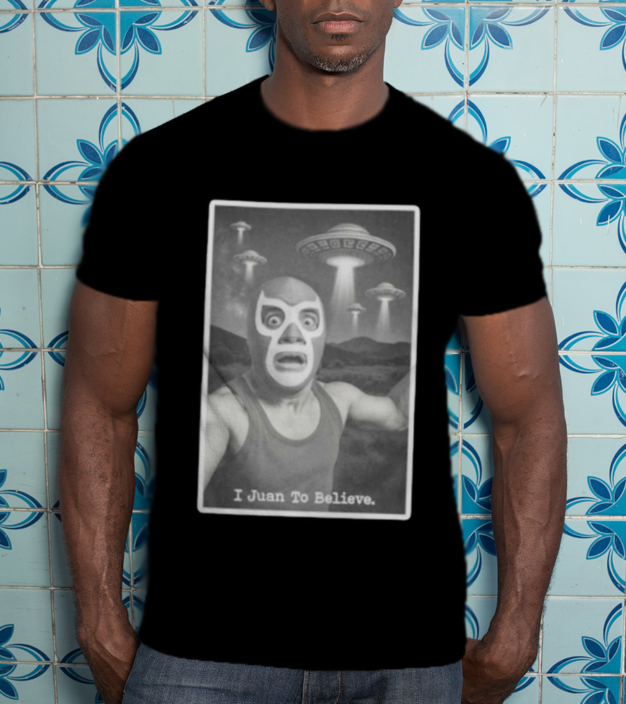 I Juan To Believe UFO Luchador T-Shirt